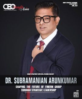 Dr. Subramanian ArunKumar: Shaping The Future Of Finern Group Through Strategic Leadership