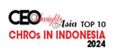 Top 10 CHROs In Indonesia – 2024