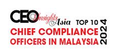 Top 10 Chief Compliance Officers in Malaysia - 2024