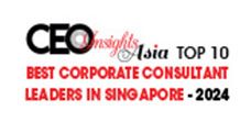 Top 10 Best Corporate Consultant Leaders in Singapore - 2024