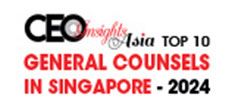 Top 10 General Counsels In Singapore - 2024