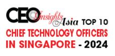 Top 10 Chief Technology Officers In Singapore - 2024