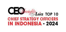 Top 10 Chief Strategy Officers In Indonesia - 2024